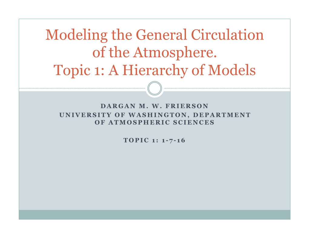 Modeling the General Circulation of the Atmosphere. Topic 1: a Hierarchy of Models