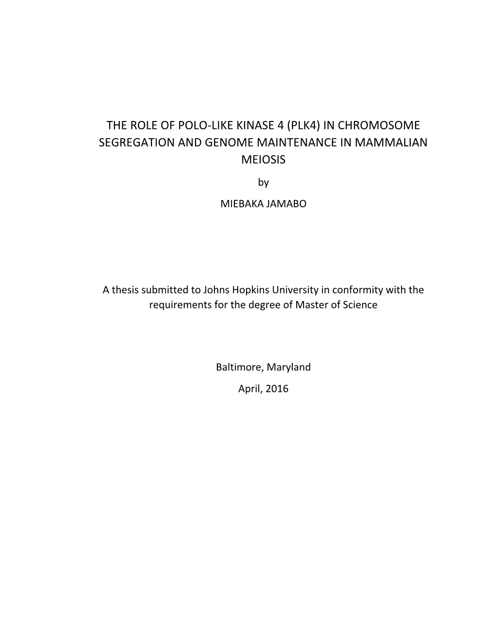 PLK4) in CHROMOSOME SEGREGATION and GENOME MAINTENANCE in MAMMALIAN MEIOSIS by MIEBAKA JAMABO