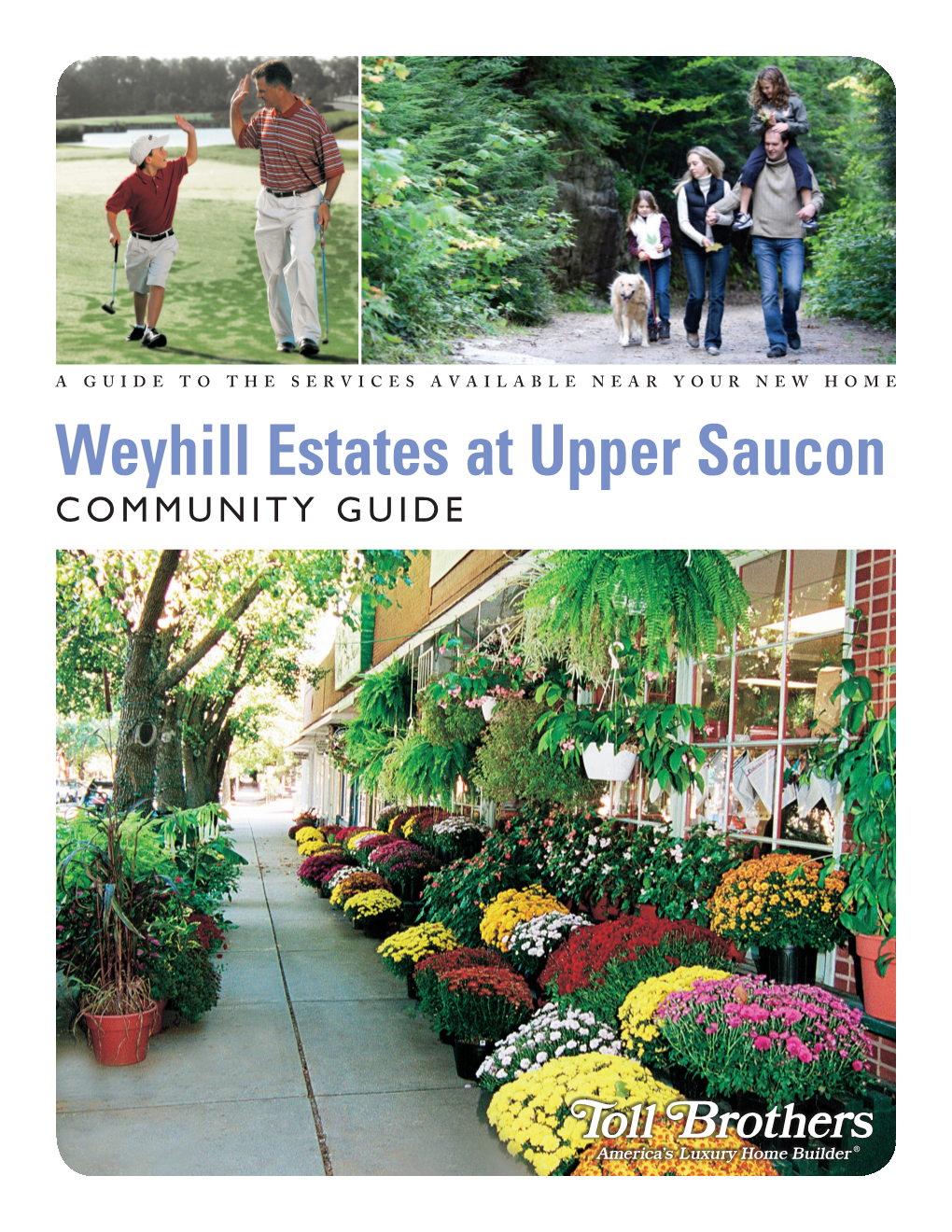 Weyhill Estates at Upper Saucon COMMUNITY GUIDE Copyright 2012 Toll Brothers, Inc
