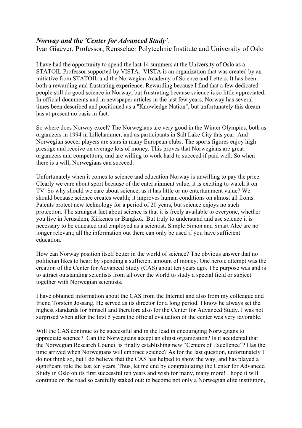 Norway and the 'Center for Advanced Study'. Ivar Giaever, Professor, Rensselaer Polytechnic Institute and University of Oslo