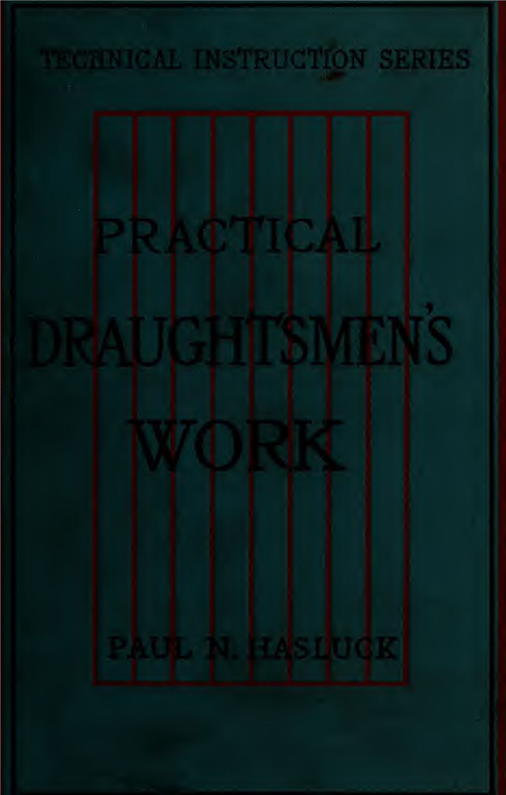 Practical Draughtsmen's Work, with Numerous Engravings and Diagrams