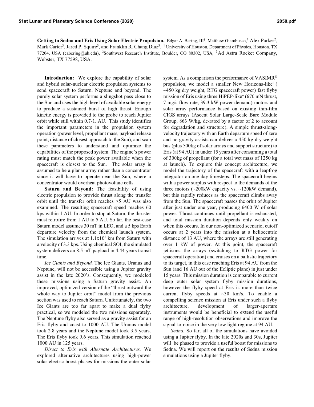 Getting to Sedna and Eris Using Solar Electric Propulsion. Edgar A. Bering, III1, Matthew Giambusso,1 Alex Parker2, Mark Carter3, Jared P