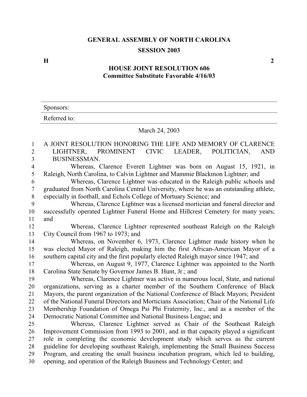 GENERAL ASSEMBLY of NORTH CAROLINA SESSION 2003 H 2 HOUSE JOINT RESOLUTION 606 Committee Substitute Favorable 4/16/03 Sponsors