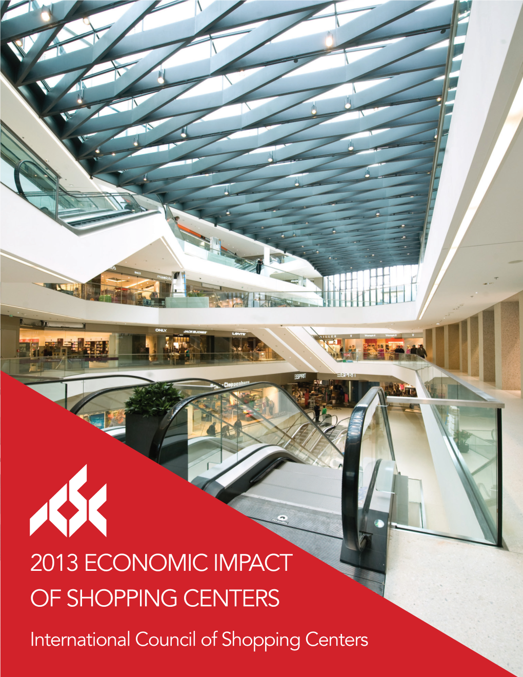 2013 ECONOMIC IMPACT of SHOPPING CENTERS International Council of Shopping Centers 1 CONTENTS