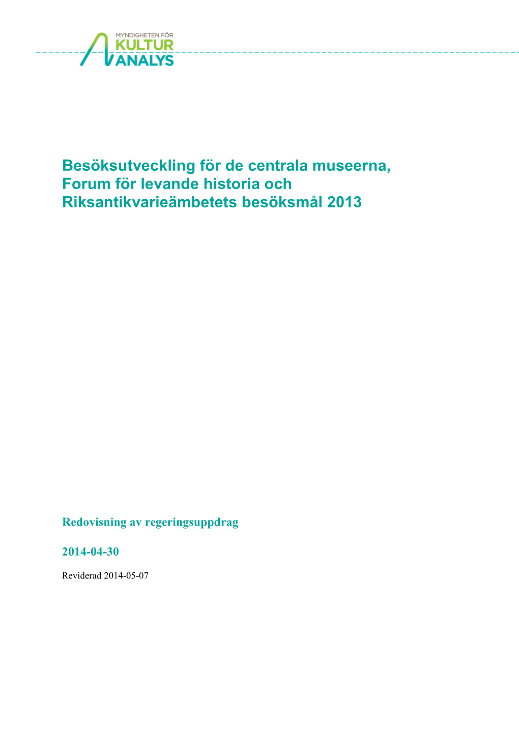 Besöksutveckling För De Centrala Museerna, Forum För Levande Historia Och Riksantikvarieämbetets Besöksmål 2013