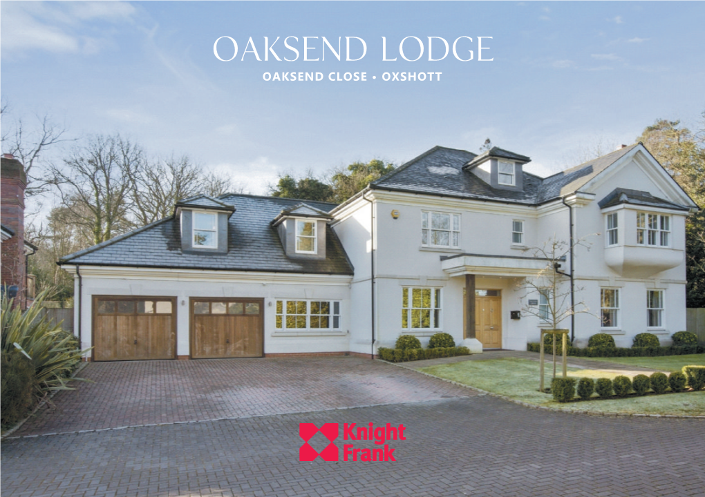 Oaksend Lodge Oaksend Close • Oxshott Oaksend Lodge Oaksend Close • Oxshott