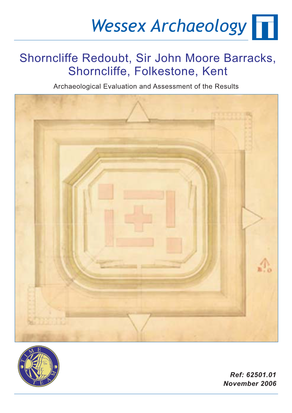 Shorncliffe Redoubt, Sir John Moore Barracks, Shorncliffe, Folkestone, Kent Archaeological Evaluation and Assessment of the Results