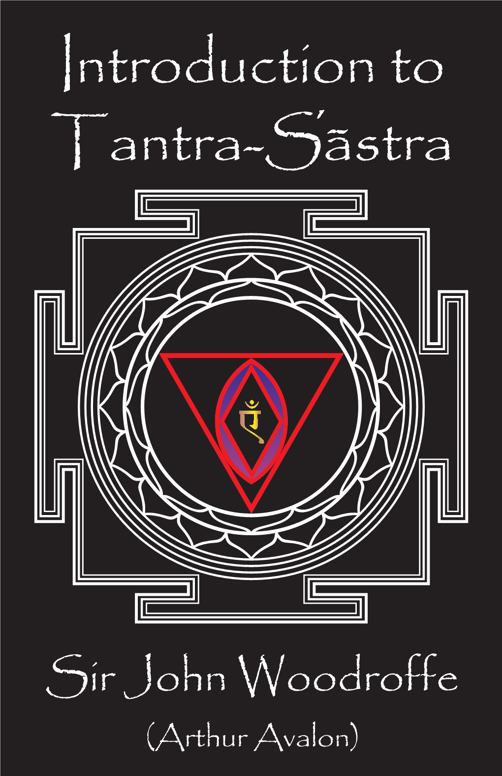 Woodroffe Introduction to Tantra Sastra