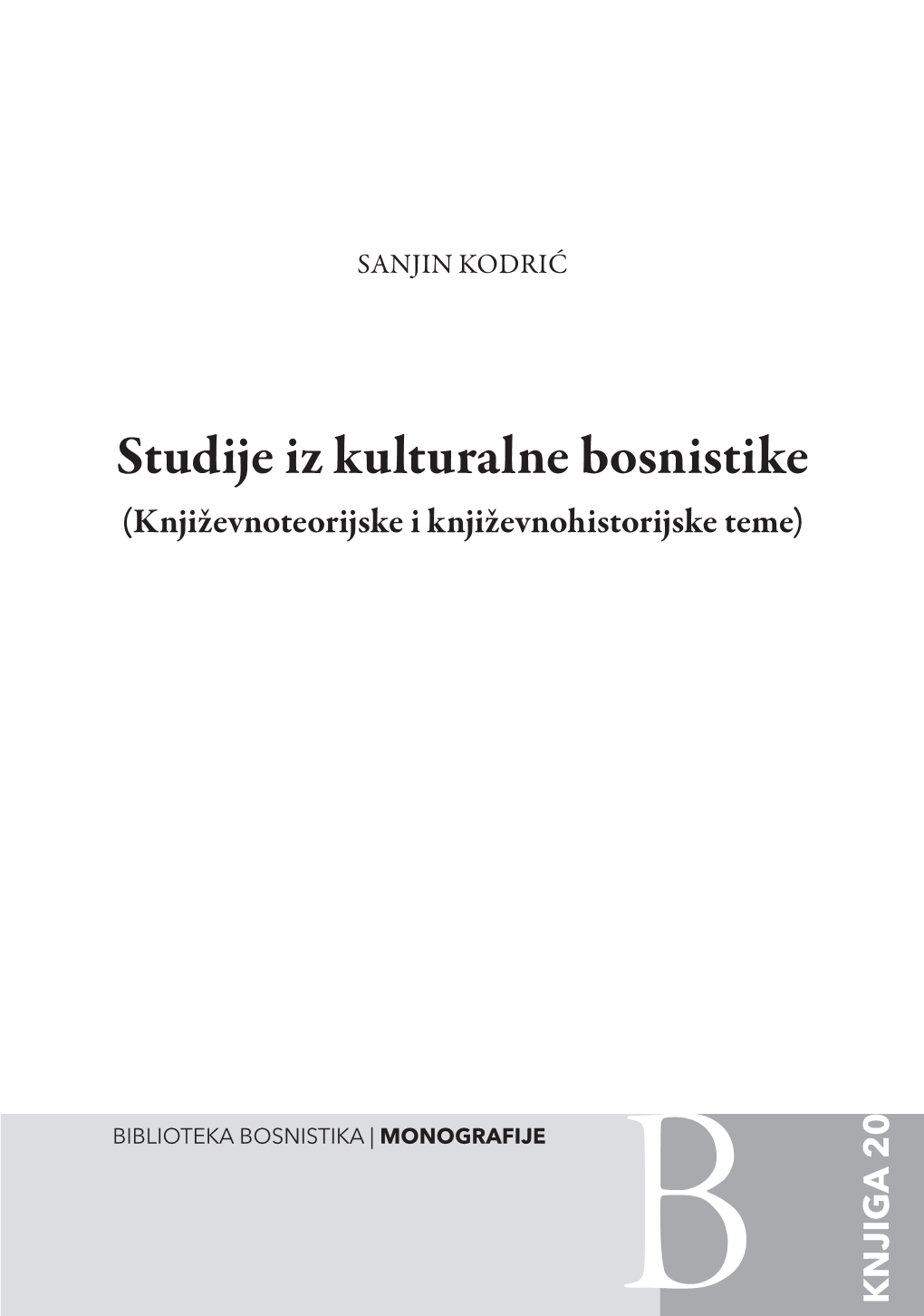 Studije Iz Kulturalne Bosnistike (Književnoteorijske I Književnohistorijske Teme)