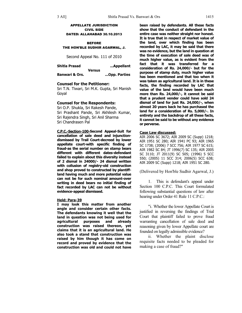 (Delivered by Hon'ble Sudhir Agarwal, J.) 1. This Is Defendant's Appeal Under Section 100 C.P.C. This Court Formulated Following