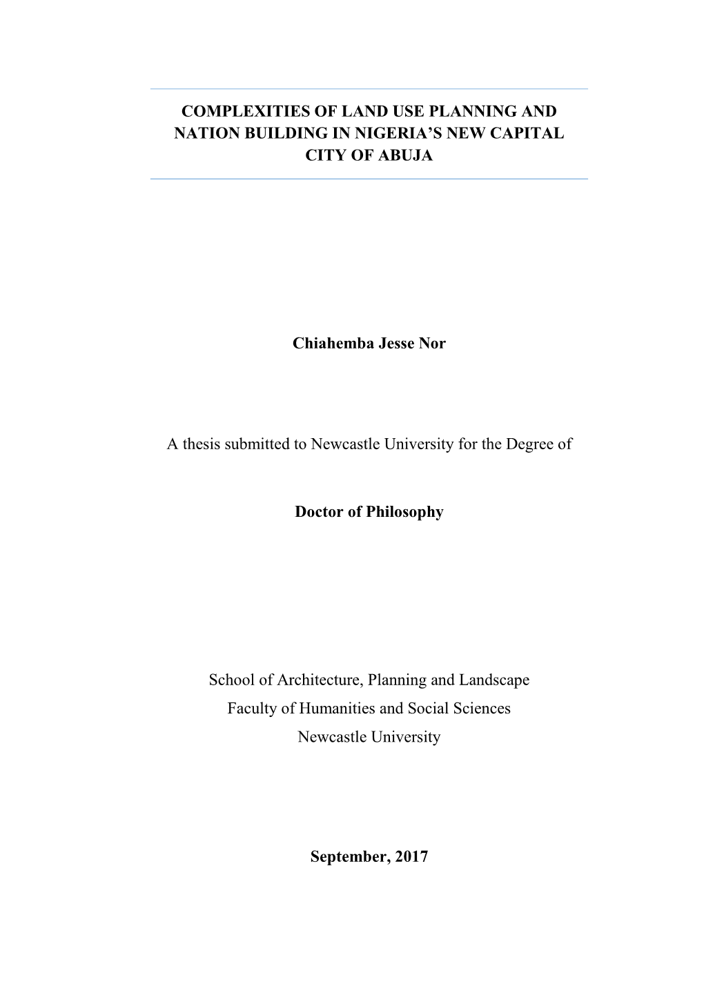 COMPLEXITIES of LAND USE PLANNING and NATION BUILDING in NIGERIA's NEW CAPITAL CITY of ABUJA Chiahemba Jesse Nor a Thesis