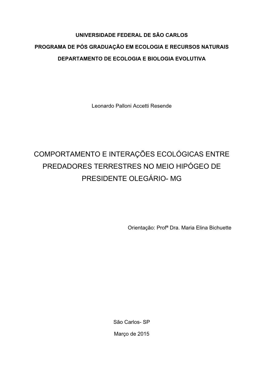 Comportamento E Interações Ecológicas Entre Predadores Terrestres No Meio Hipógeo De Presidente Olegário- Mg