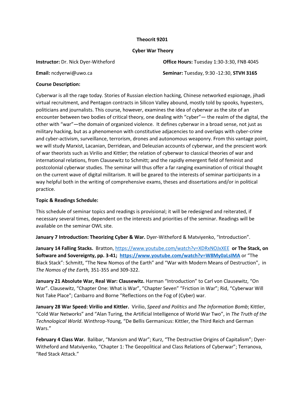 Theocrit 9201 Cyber War Theory Instructor: Dr. Nick Dyer-Witheford Office Hours: Tuesday 1:30-3:30, FNB 4045 Email: Ncdyerwi@Uwo