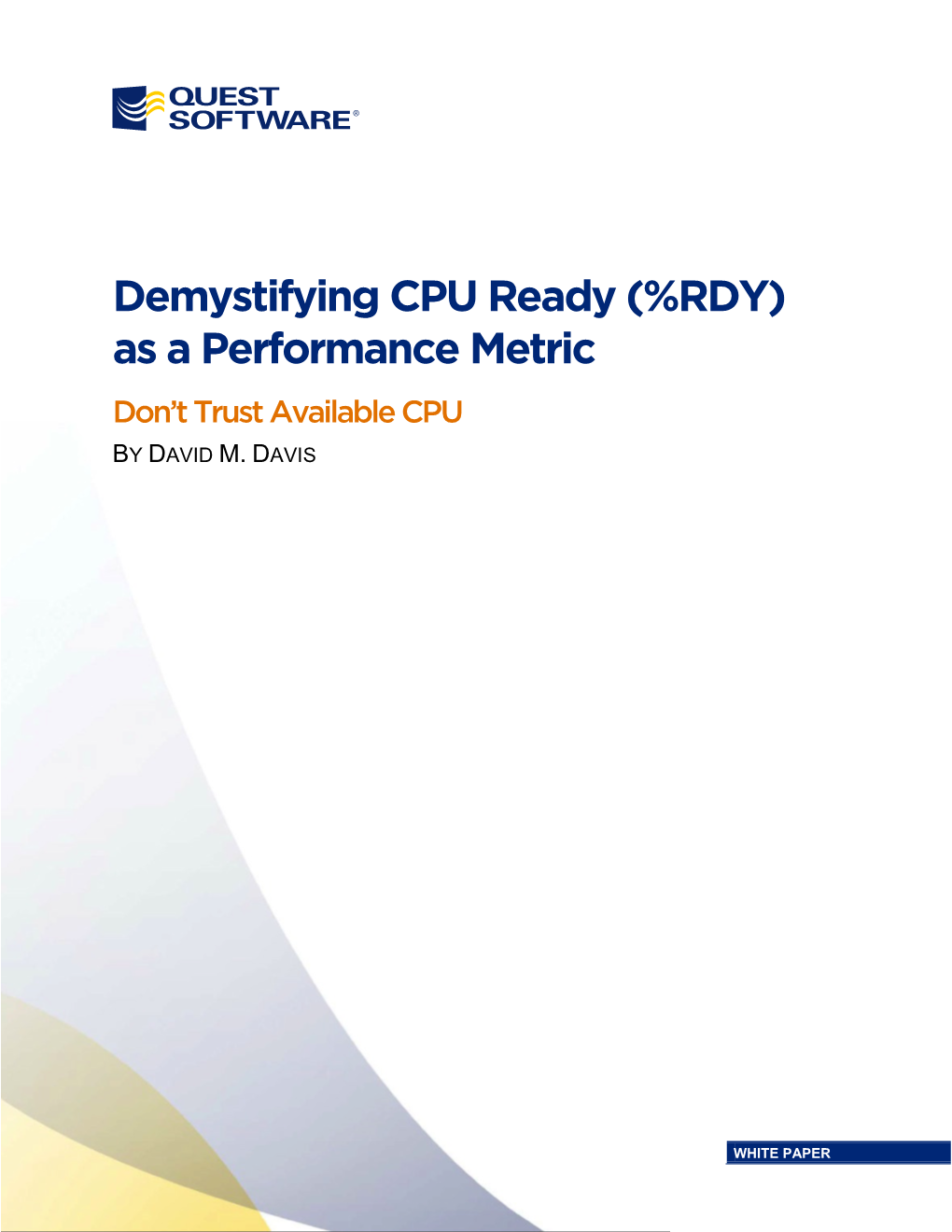 Demystifying CPU Ready (%RDY) As a Performance Metric Don’T Trust Available CPU by DAVID M