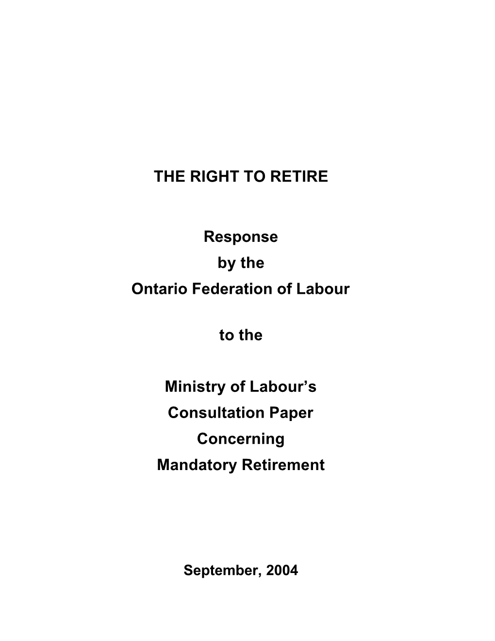 THE RIGHT to RETIRE Response by the Ontario Federation of Labour To