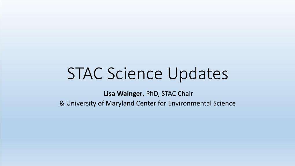 STAC Science Updates Lisa Wainger, Phd, STAC Chair & University of Maryland Center for Environmental Science Three Science Issues with Potential Policy Implications 1