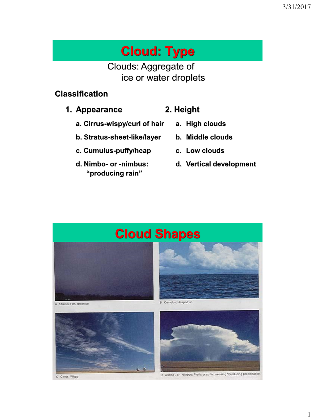 Type Clouds: Aggregate of Ice Or Water Droplets Classification 1