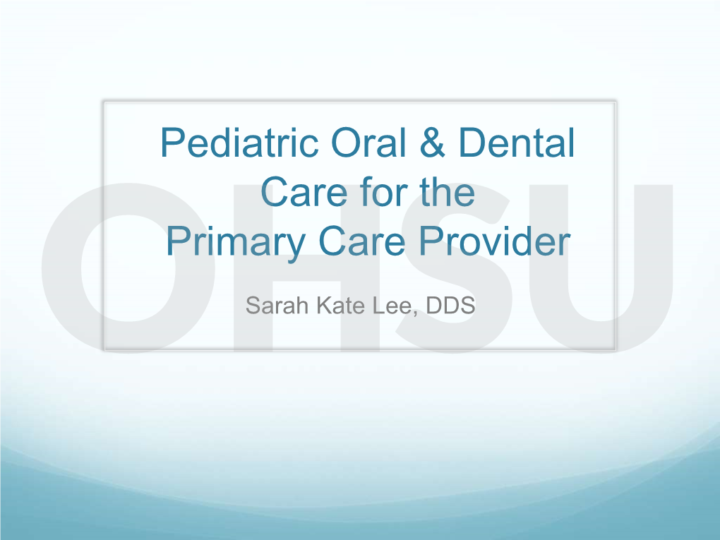 Pediatric Oral & Dental Care for the Primary Care Provider