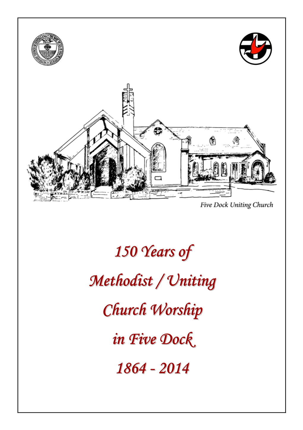 150 Years of Methodist / Uniting Church Worship in Five Dock 1864 - 2014