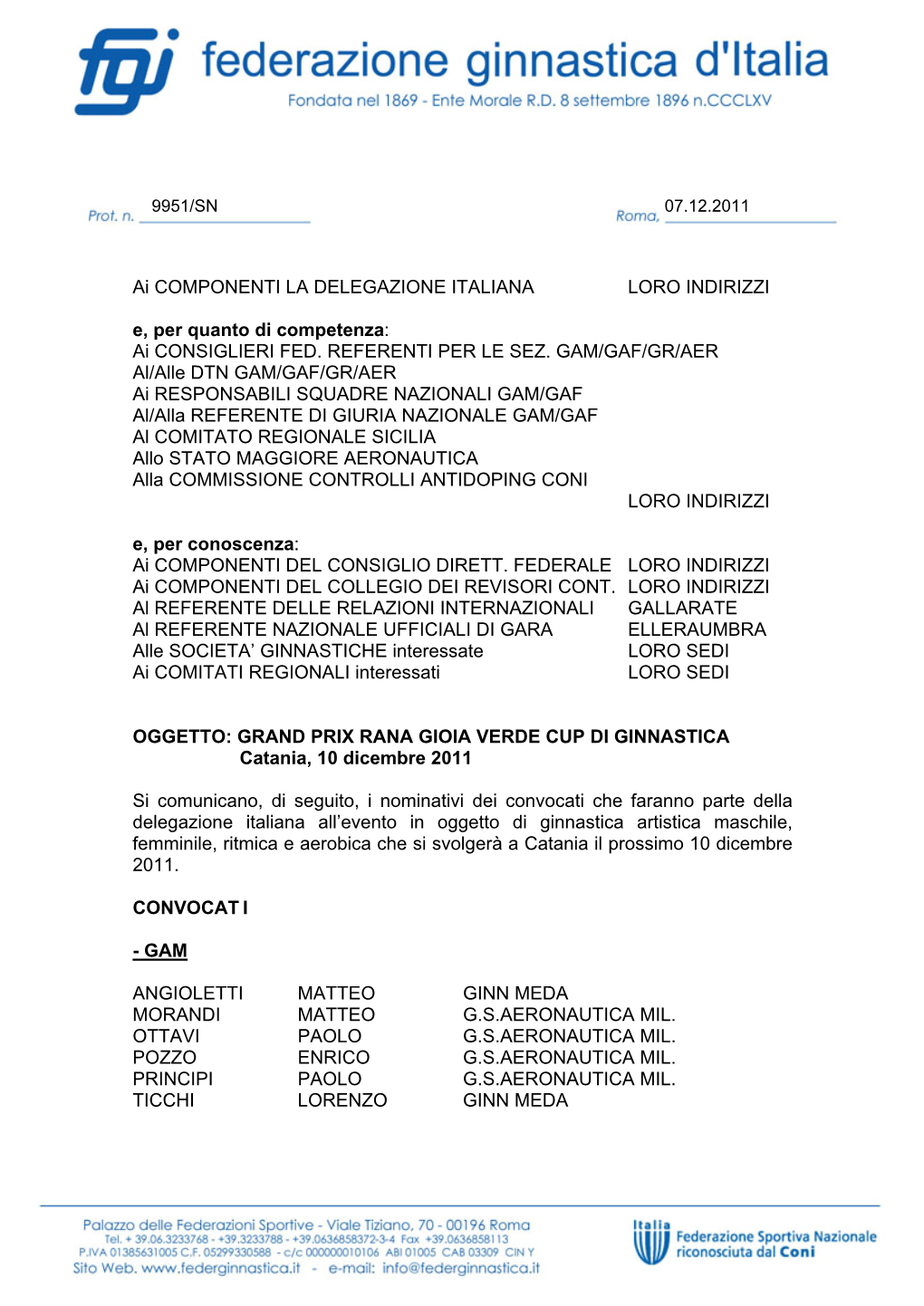 Ai COMPONENTI LA DELEGAZIONE ITALIANA LORO INDIRIZZI E, Per Quanto Di Competenza: Ai CONSIGLIERI FED. REFERENTI PER LE SEZ. GAM