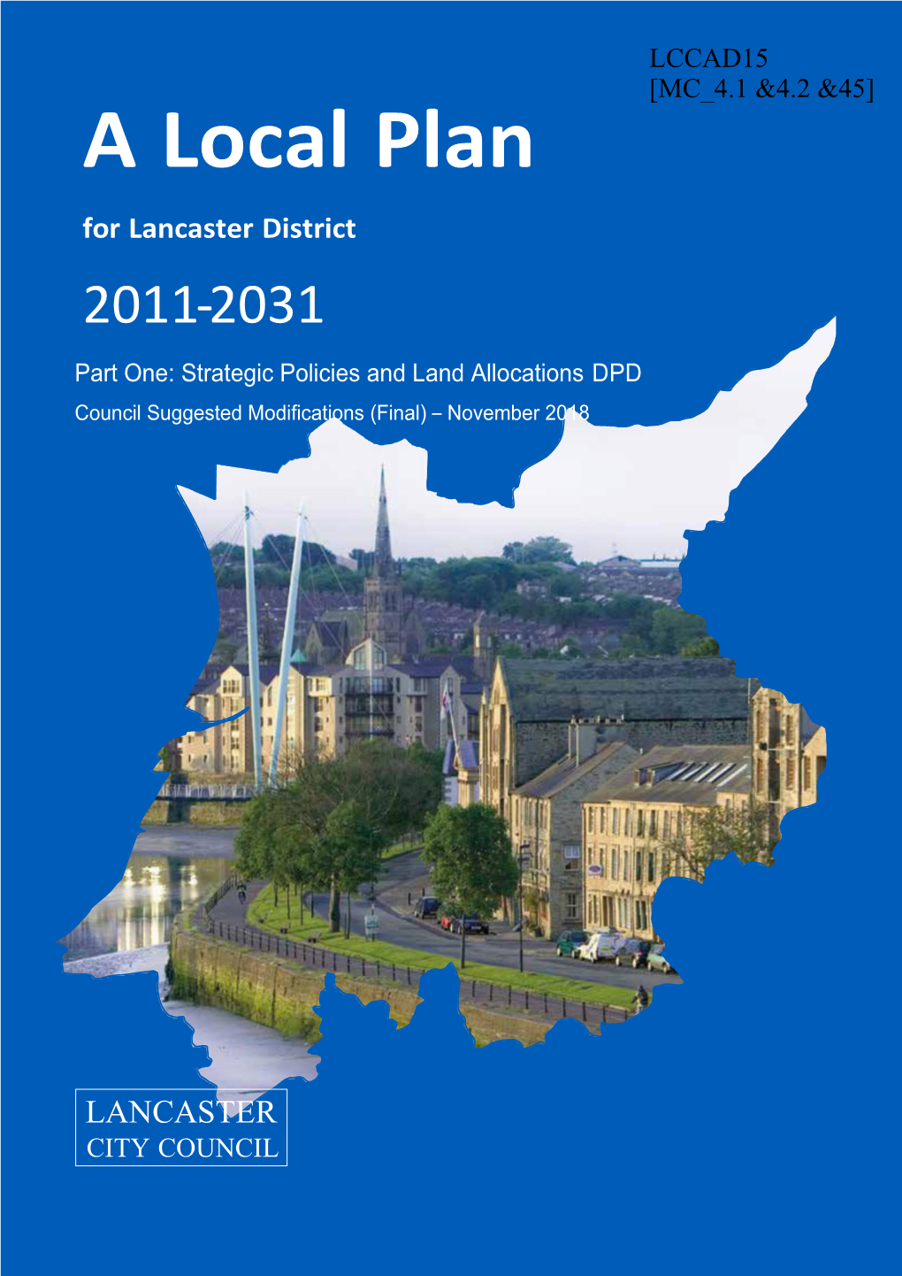 A Local Plan for Lancaster District 2011-2031 Part One: Strategic Policies and Land Allocations DPD Council Suggested Modifications (Final) – November 2018