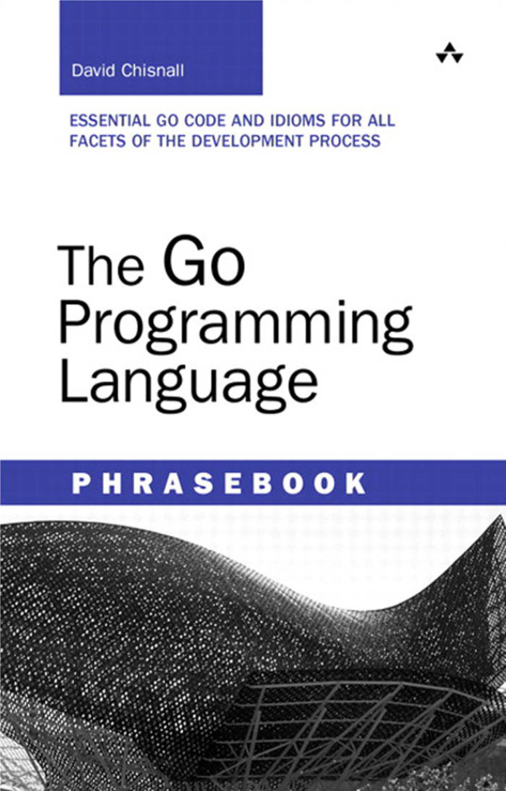 The Go Programming Language Phrasebook / David Chisnall