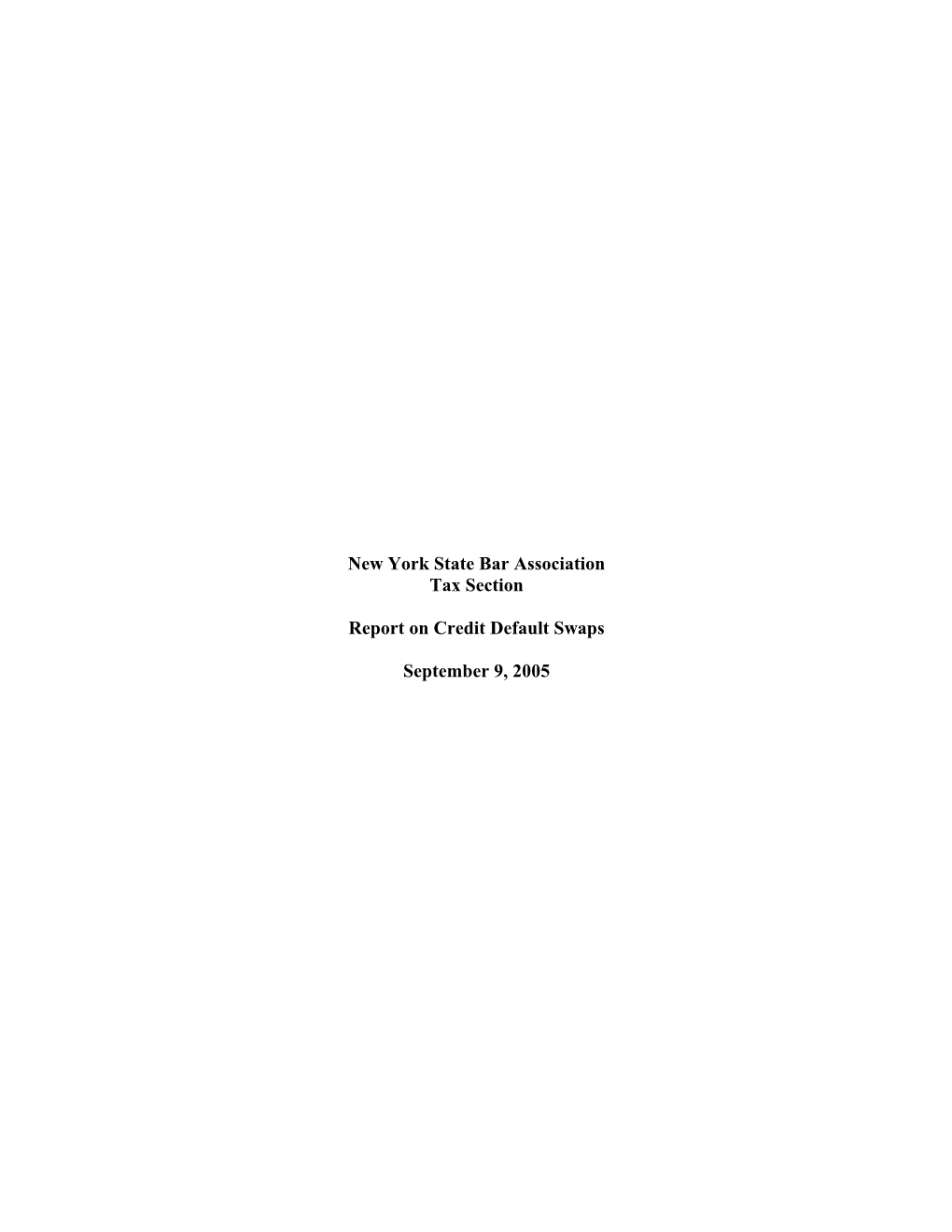 New York State Bar Association Tax Section Report on Credit Default Swaps September 9, 2005