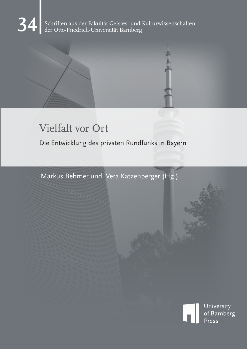 Vielfalt Vor Ort. Die Entwicklung Des Privaten Rundfunks in Bayern