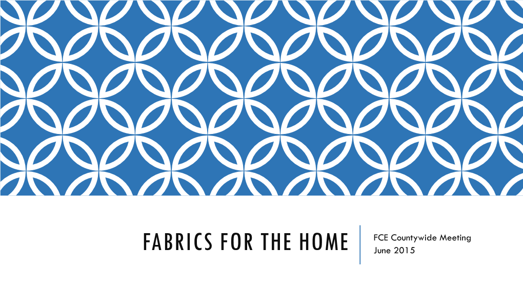 FABRICS for the HOME June 2015 CHOOSING FABRICS Fibers and Weights FABRIC SELECTION