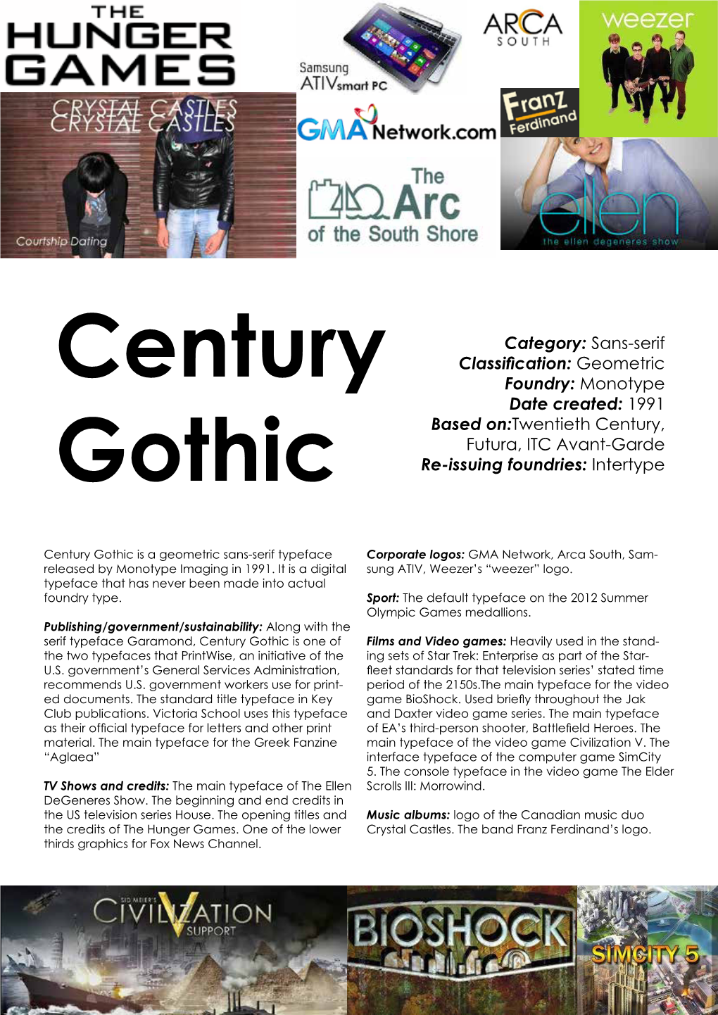 Century Gothic Is a Geometric Sans-Serif Typeface Corporate Logos: GMA Network, Arca South, Sam- Released by Monotype Imaging in 1991