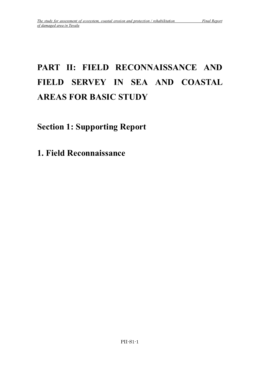 PART II: FIELD RECONNAISSANCE and FIELD SERVEY in SEA and COASTAL AREAS for BASIC STUDY Section 1: Supporting Report 1. Field Re