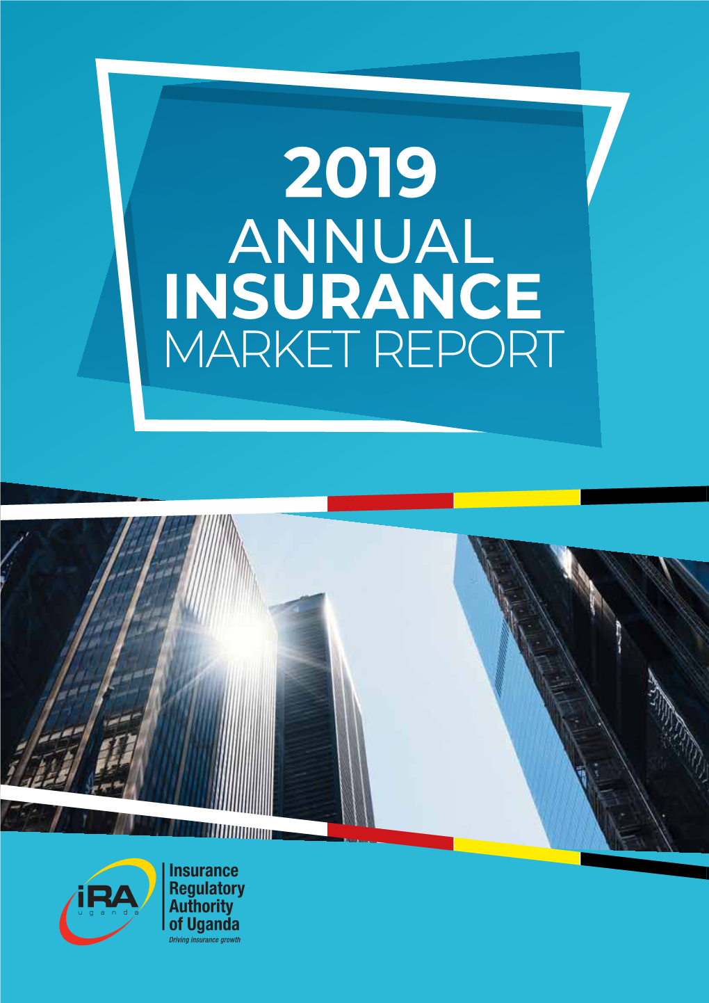 Insurance Regulatory Authority of Uganda Regulatory I Authority Annual Insurance Market Report 2019 of Uganda