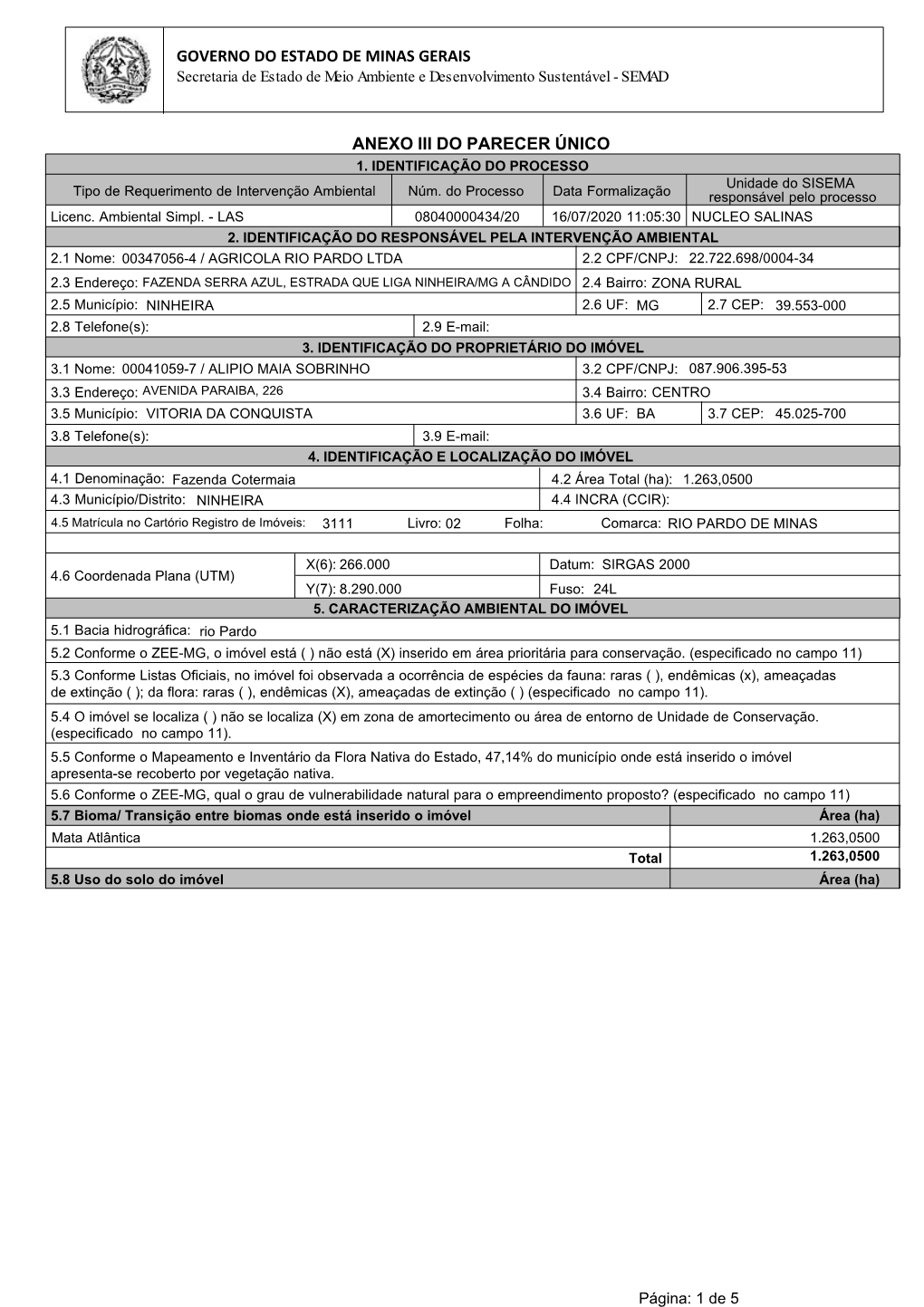 1. IDENTIFICAÇÃO DO PROCESSO Unidade Do SISEMA Tipo De Requerimento De Intervenção Ambiental Núm