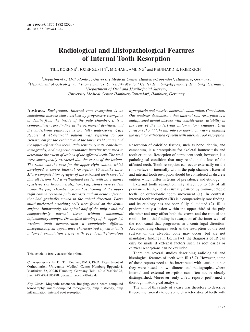 Radiological and Histopathological Features of Internal Tooth Resorption TILL KOEHNE 1, JOZEF ZUSTIN 2, MICHAEL AMLING 2 and REINHARD E