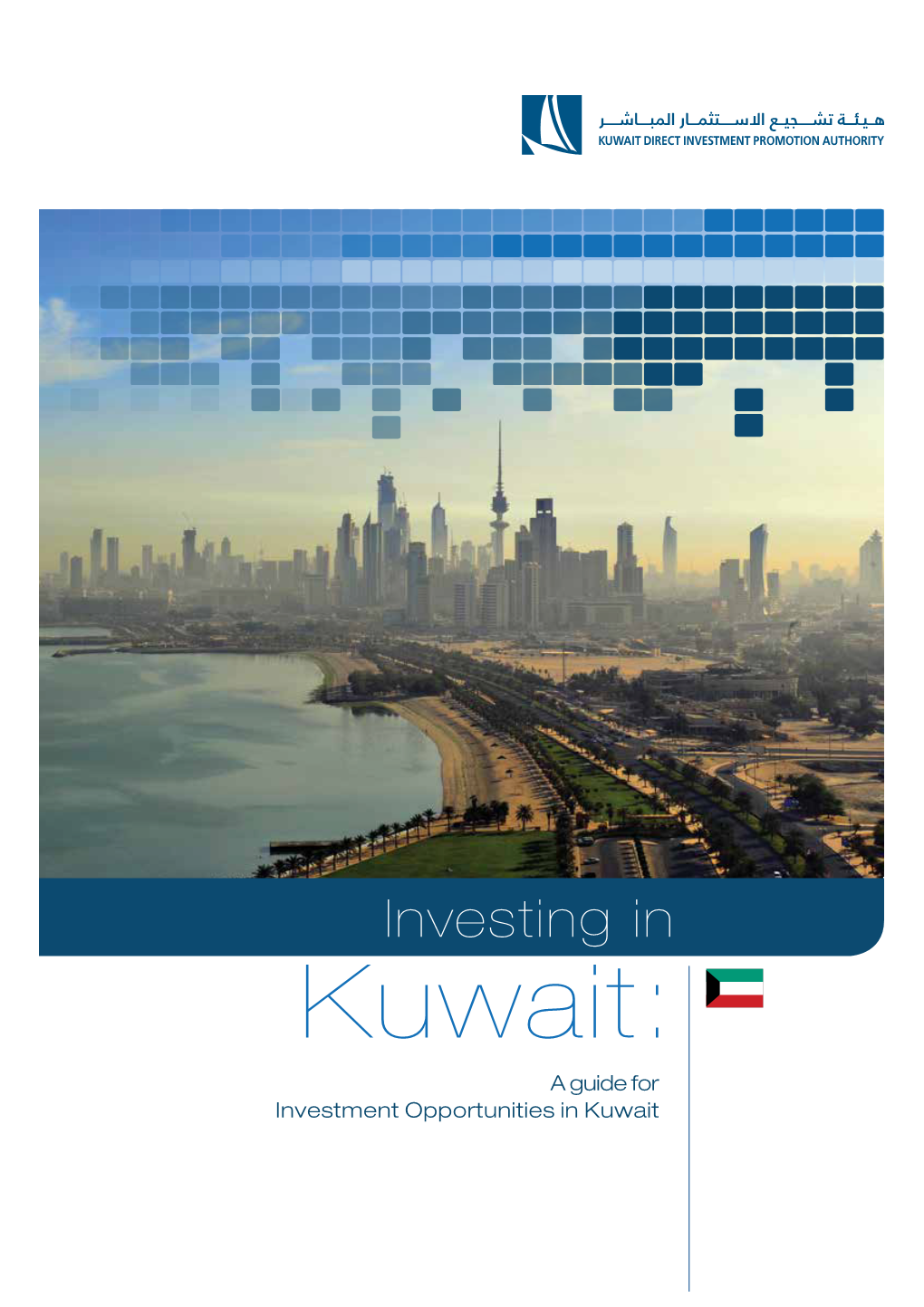 Investing in Kuwait: a Guide for Investment Opportunities in Kuwait CONTENTS