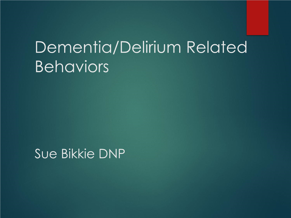 Dementia/Delirium Related Behaviors