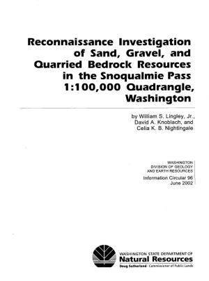 Information Circular 96: Reconnaissance Investigation of Sand, Gravel, and Quarried Bedrock Resources in the Snoqualmie Pass