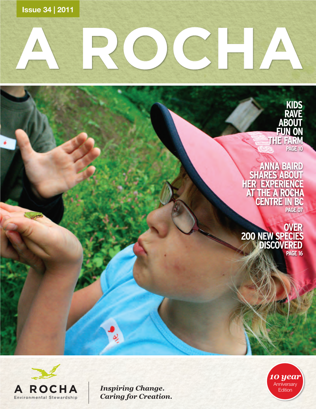 Anna Baird Shares About Her Experience at the a Rocha Centre in Bc Page 07 Over 200 New Species Discovered Page 16