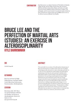 Bruce Lee and the Perfection of Martial Arts (Studies): an Exercise in Alterdisciplinarity Kyle Barrowman
