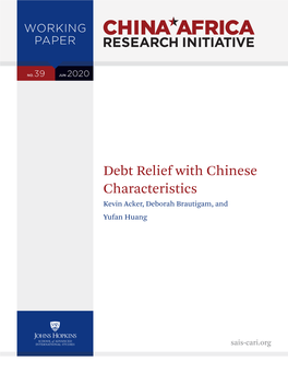 Debt Relief with Chinese Characteristics Kevin Acker, Deborah Brautigam, and Yufan Huang