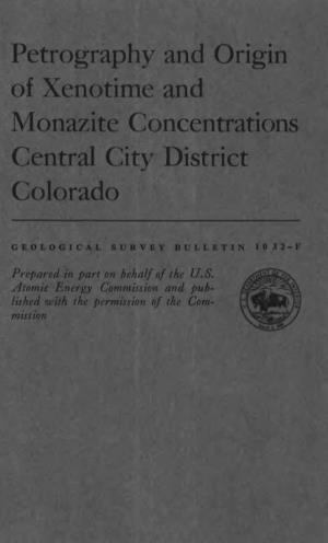 Petrography and Origin of Xenotime and Monazite Concentrations Central City District Colorado
