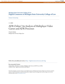 ADR Online? an Analysis of Multiplayer Video Games and ADR Processes Charles Malette Michigan State University College of Law