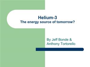 Helium-3 the Energy Source of Tomorrow?