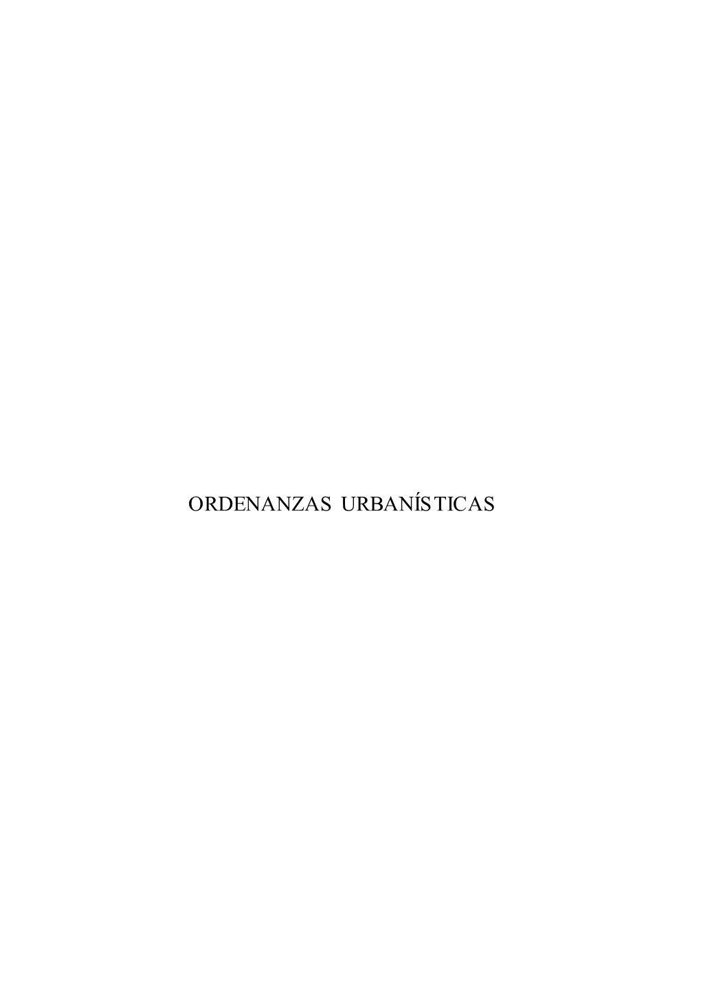 Ordenanzas Urbanísticas Libro Primero: Ordenanzas De Edificación, Usos Del Suelo Y Urbanización Equipo Redactor