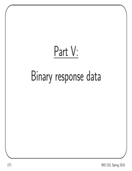 Part V: Binary Response Data