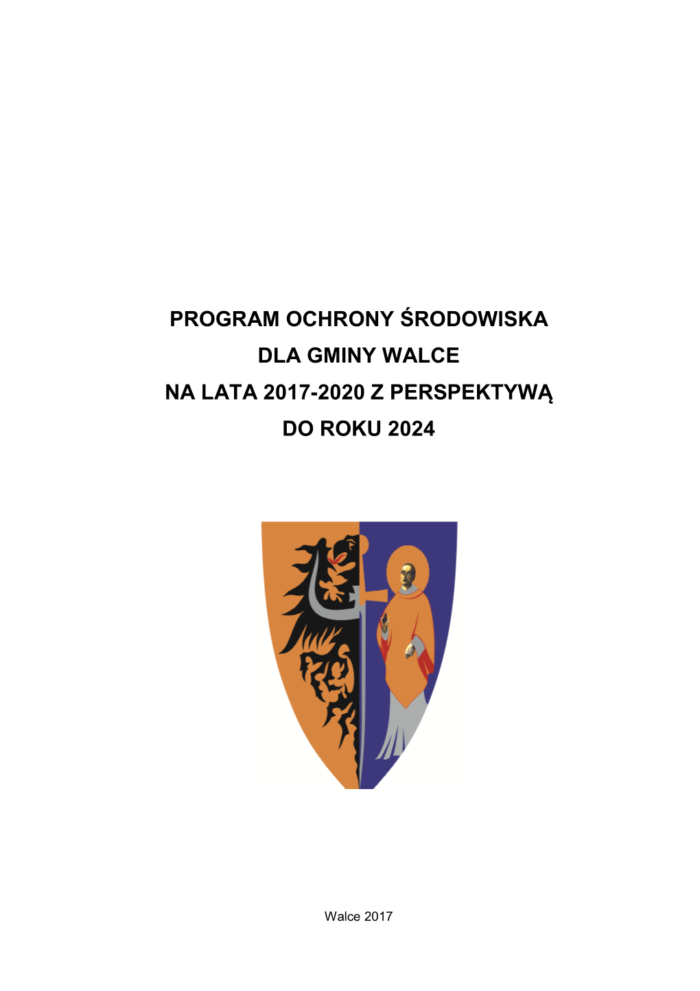 Program Ochrony Środowiska Dla Gminy Walce Na Lata 2017-2020 Z Perspektywą Do Roku 2024