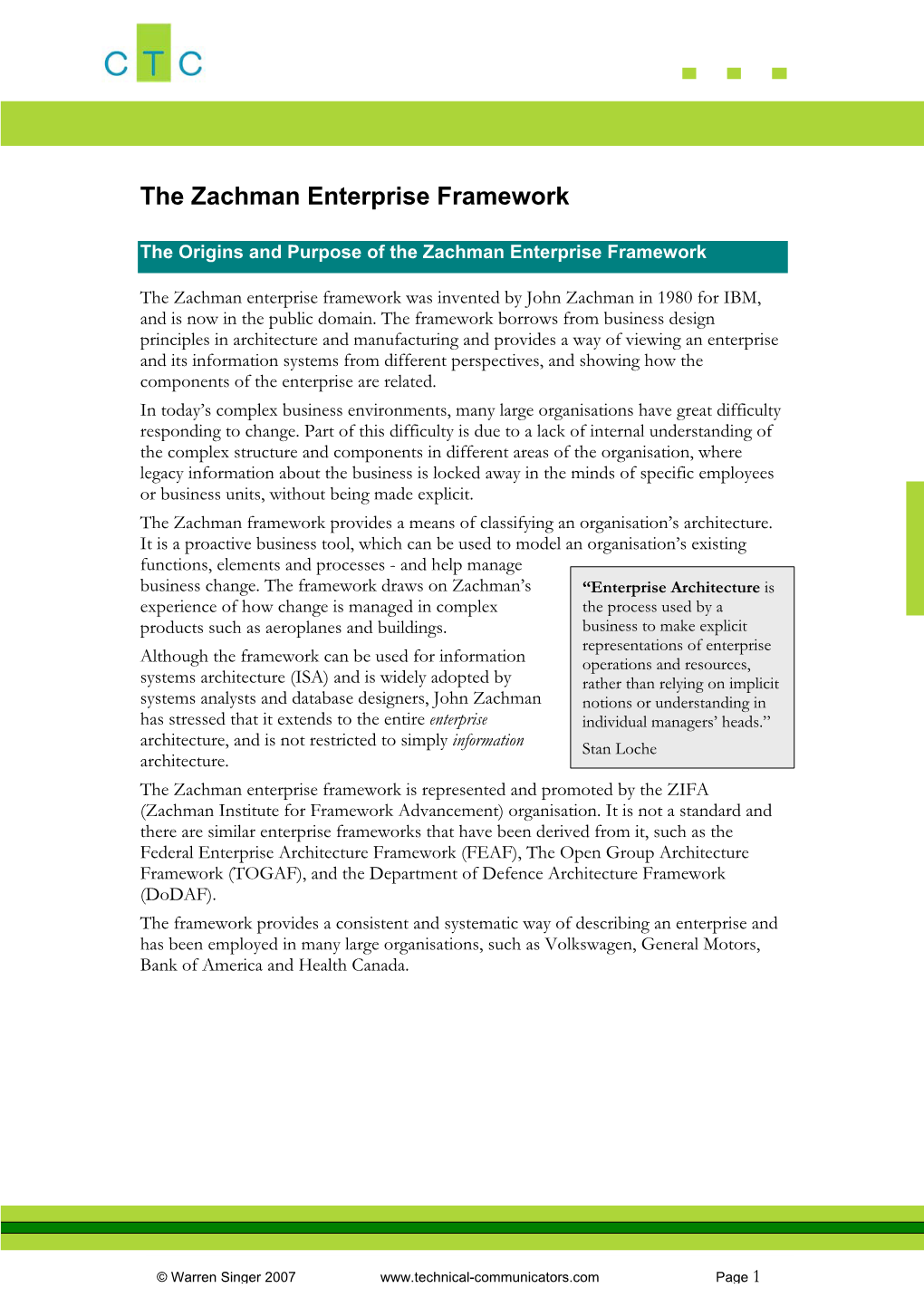 The Zachman Enterprise Architecture Framework Is to View It As a Classification Scheme Represented Visually As a Table Or Matrix, with Columns and Rows