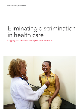 Eliminating Discrimination in Health Care Stepping Stone Towards Ending the AIDS Epidemic Contents