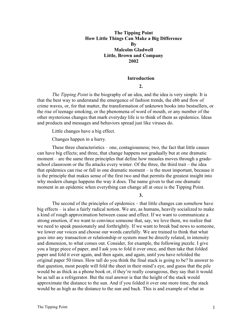 The Tipping Point How Little Things Can Make a Big Difference by Malcolm Gladwell Little, Brown and Company 2002