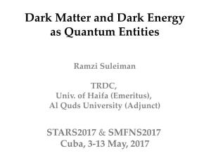 Dark Matter and Dark Energy As Quantum Entities